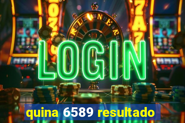 quina 6589 resultado